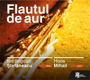CD Flautul De Aur - Ion Bogdan Stefanescu - Flaut, Horia Mihail - Pian