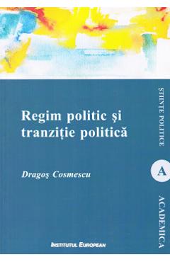 Coperta cărții 'Regim politic și tranziție politică - Dragoș Cosmescu'
