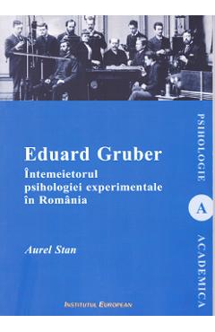 Coperta cărții Eduard Gruber intemeietorul psihologiei experimentale in Romania - Aurel Stan