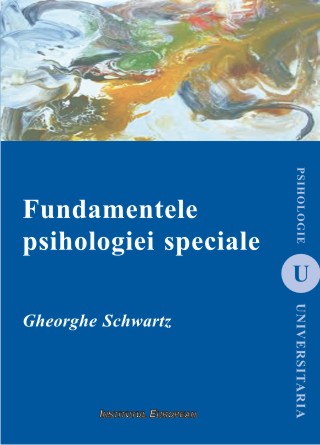 Fundamentele psihologiei speciale - Gheorghe Schwartz