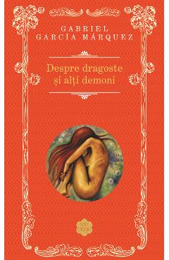 Coperta cărții 'Despre dragoste si alti demoni - Gabriel Garcia Marquez'
