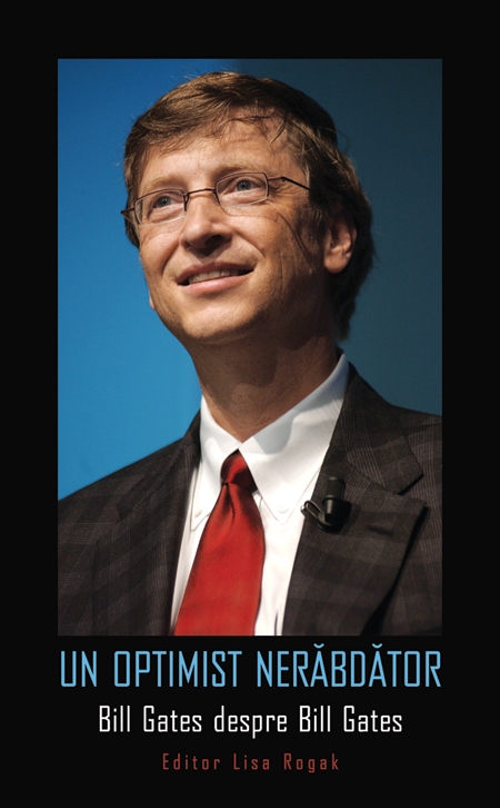Un optimist nerabdator. Bill Gates despre Bill Gates