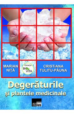 Coperta cărții Degeraturile si plantele medicinale - Marian Nita, Cristiana Tulitu-Pauna