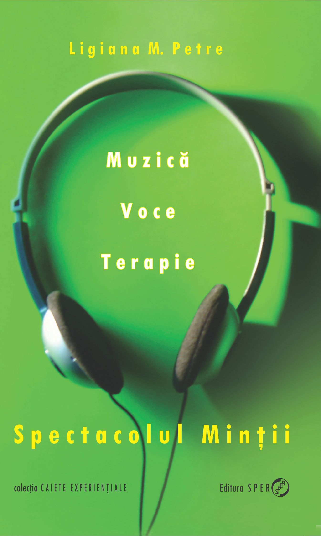 Spectacolul mintii. Muzica, voce, terapie - Ligiana M. Petre
