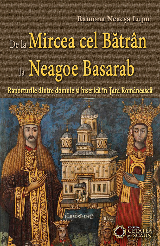 De La Mircea Cel Batran La Neagoe Basarab - Ramona Neacsa Lupu