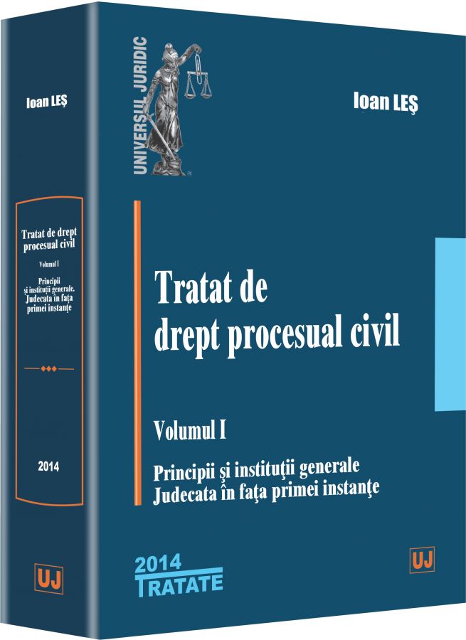 Tratat de drept procesual civil vol.1: Principii si institutii generale - Ioan Les