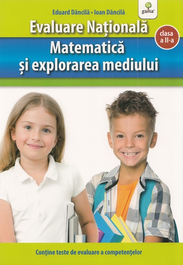 Evaluare nationala. Matematica si explorarea mediului - Clasa 2 - Eduard Dancila, Ioan Dancila