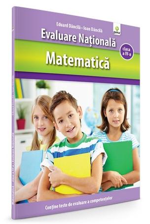 Evaluare Nationala Cls.4 Matematica  - Eduard Dancila, Ioan Dancila