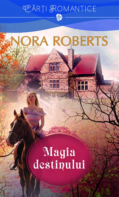 Magia destinului - Nora Roberts