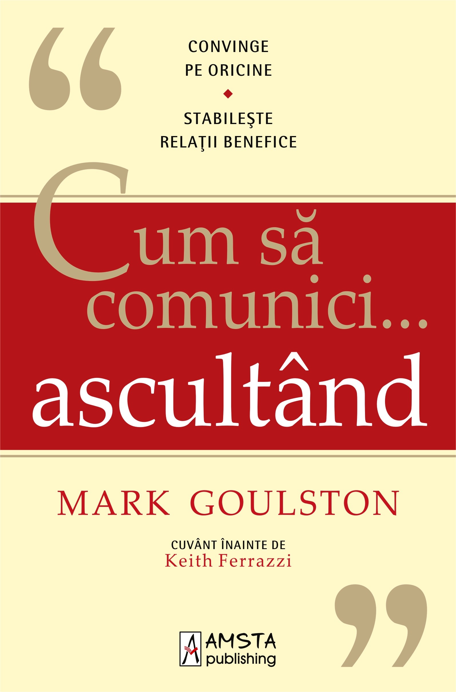 Cum sa comunici... ascultand - Mark Goulston