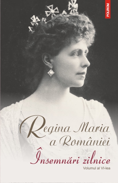 Insemnari zilnice vol.6 - Regina Maria a Romaniei