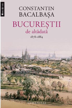 Bucurestii de altadata vol.2 1878-1884 - Constantin Bacalbasa