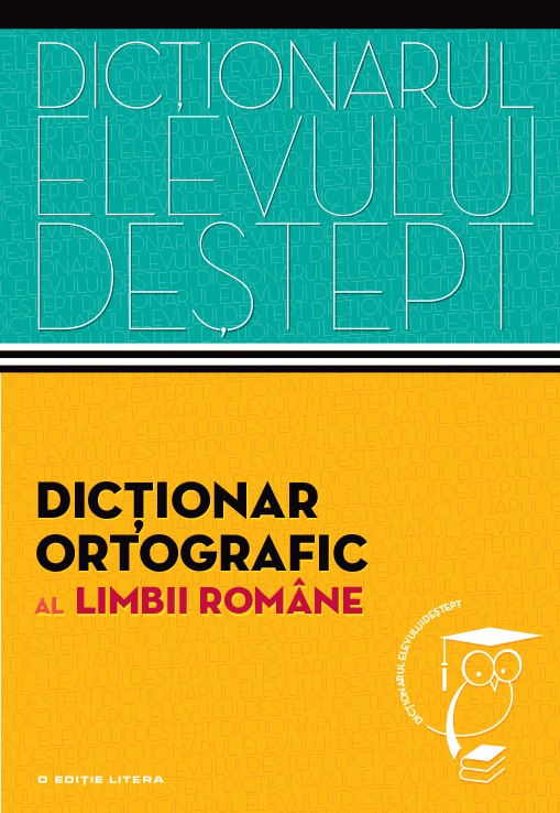 Dictionarul elevului destept: Dictionar ortografic al limbii romane - Irina Panovf