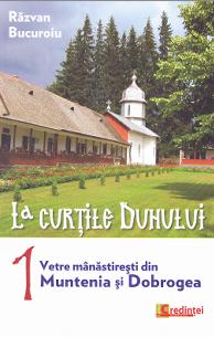 La Curtile Duhului vol.1: Vetre manastiresti din Muntenia si Dobrogea - Razvan Bucuroiu