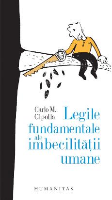 Legile fundamentale ale imbecilitatii umane - Carlo M. Cipolla