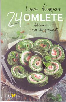 24 de retete: Omlete delicioase si usor de preparat - Laura Adamache