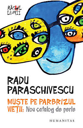 Muste pe parbrizul vietii: Nou catalog de perle - Radu Paraschivescu
