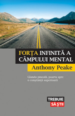 Forta infinita a campului mental - Anthony Peake