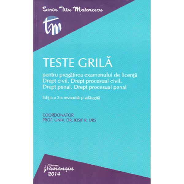 Teste grila pentru pregatirea examenului de licenta. Drept civil. Drept penal Ed.2 - Iosif R. Urs
