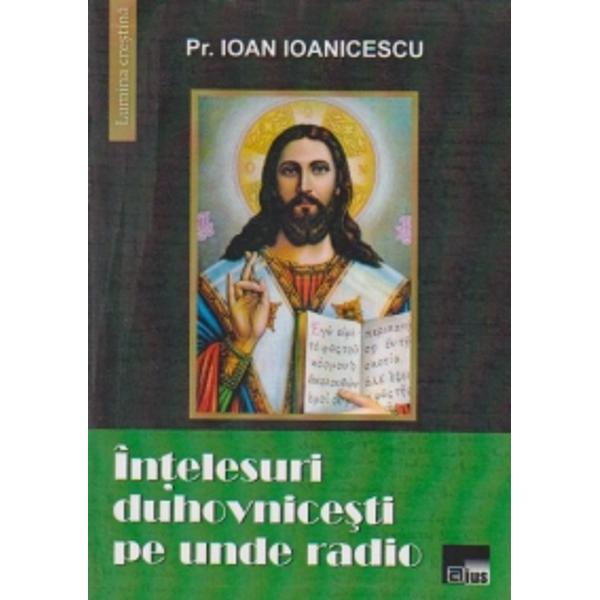 Intelesuri duhovnicesti pe unde radio - Ioan Ioanicescu