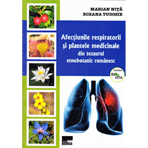 Afectiunile respiratorii si plantele medicinale - Marian Nita, Roxana Tudosie