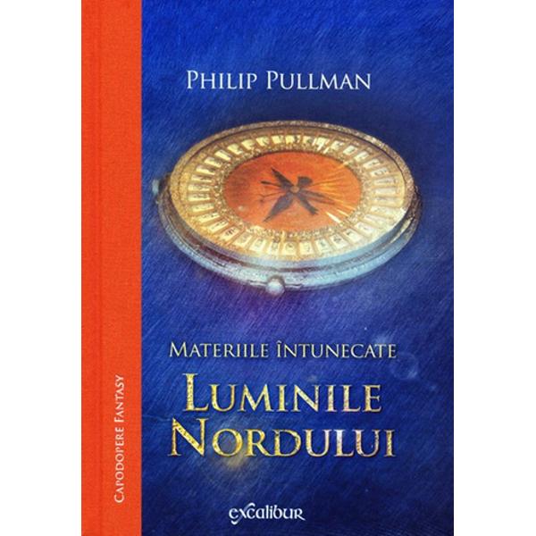 Materiile intunecate: Luminile Nordului - Philip Pullman
