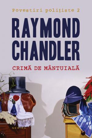 Crima de mantuiala - Raymond Chandler (Povestiri politiste 2)