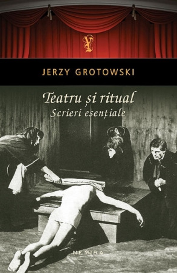 Teatru si Ritual. Scrieri esentiale - Jerzy Grotowski