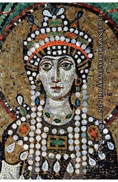 Imparatesele Bizantului (cartonat) - Lynda Garland