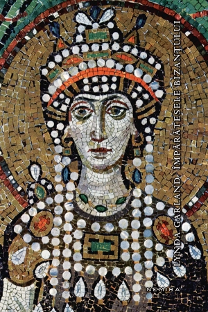 Imparatesele Bizantului (cartonat) - Lynda Garland