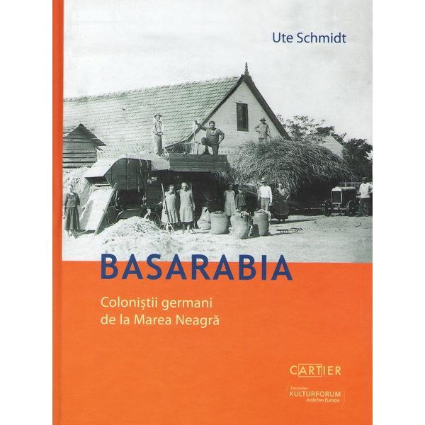 Basarabia. Colonistii Germani De La Marea Neagra - Ute Schmidt