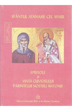 Coperta cărții 'Epistole si viata cuviosului parintelui nostru Antonie - Atanasie cel Mare'