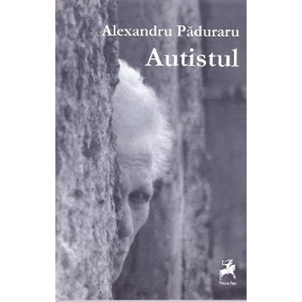 Autistul - Alexandru Paduraru