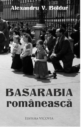 Basarabia romaneasca - Alexandru V. Boldur
