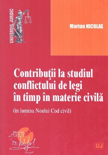 Contributii la studiul conflictului de legi in timp in materie civila - Marian Nicolae