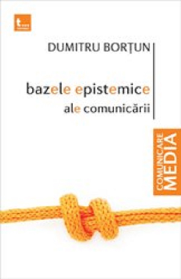 Bazele epistemice ale comunicarii - Dumitru Bortun