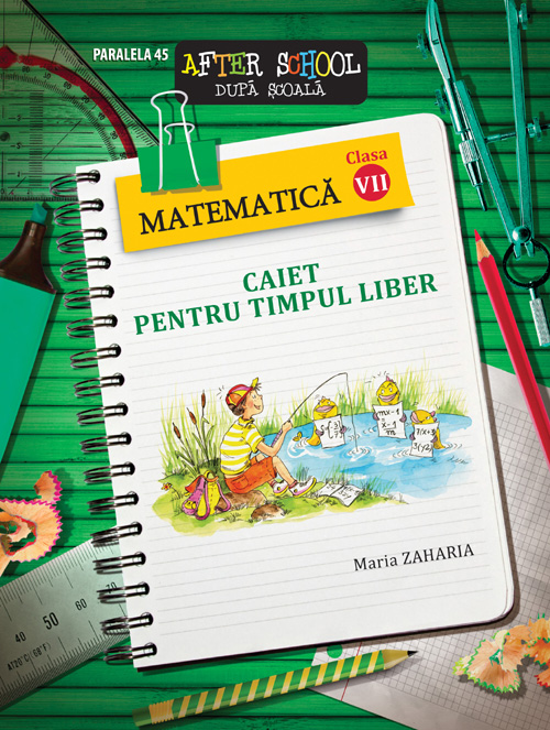 2014 Matematica clasa 7 caiet pentru timpul liber - Maria Zaharia