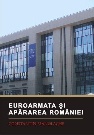Euroarmata si apararea Romaniei - Constantin Manolache