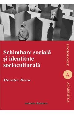 Poza produsului Schimbare Sociala Si Identitate Socioculturala - Horatiu Rusu