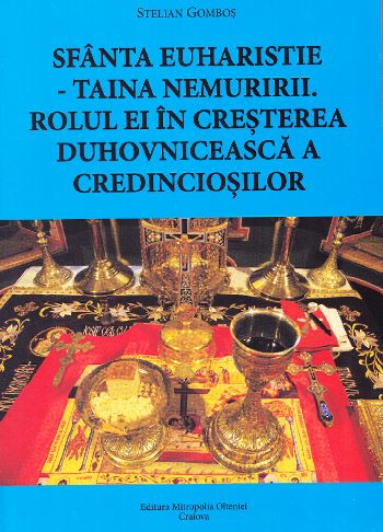 Sfanta Euharistie, Taina Nemuririi. Rolul Ei In Cresterea Duhovniceasca A Credinciosilor - Stelian G