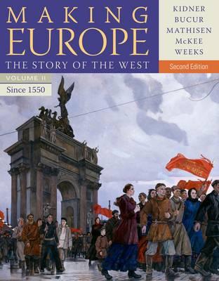 Making Europe: The Story of the West. Volume II - Professor Frank L. Kidner, Ralph Mathisen, Sally McKee