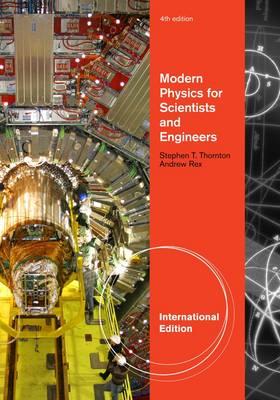 Modern Physics for Scientists and Engineers, International Edition - Stephen Thornton, Andrew Rex