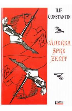 Poza produsului Caderea spre zenit - Ilie Constantin