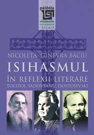 Isihasmul In Reflexii Literare Tolstoi, Sadoveanu, Dostoievski - Nicoleta-Ginevra Baciu
