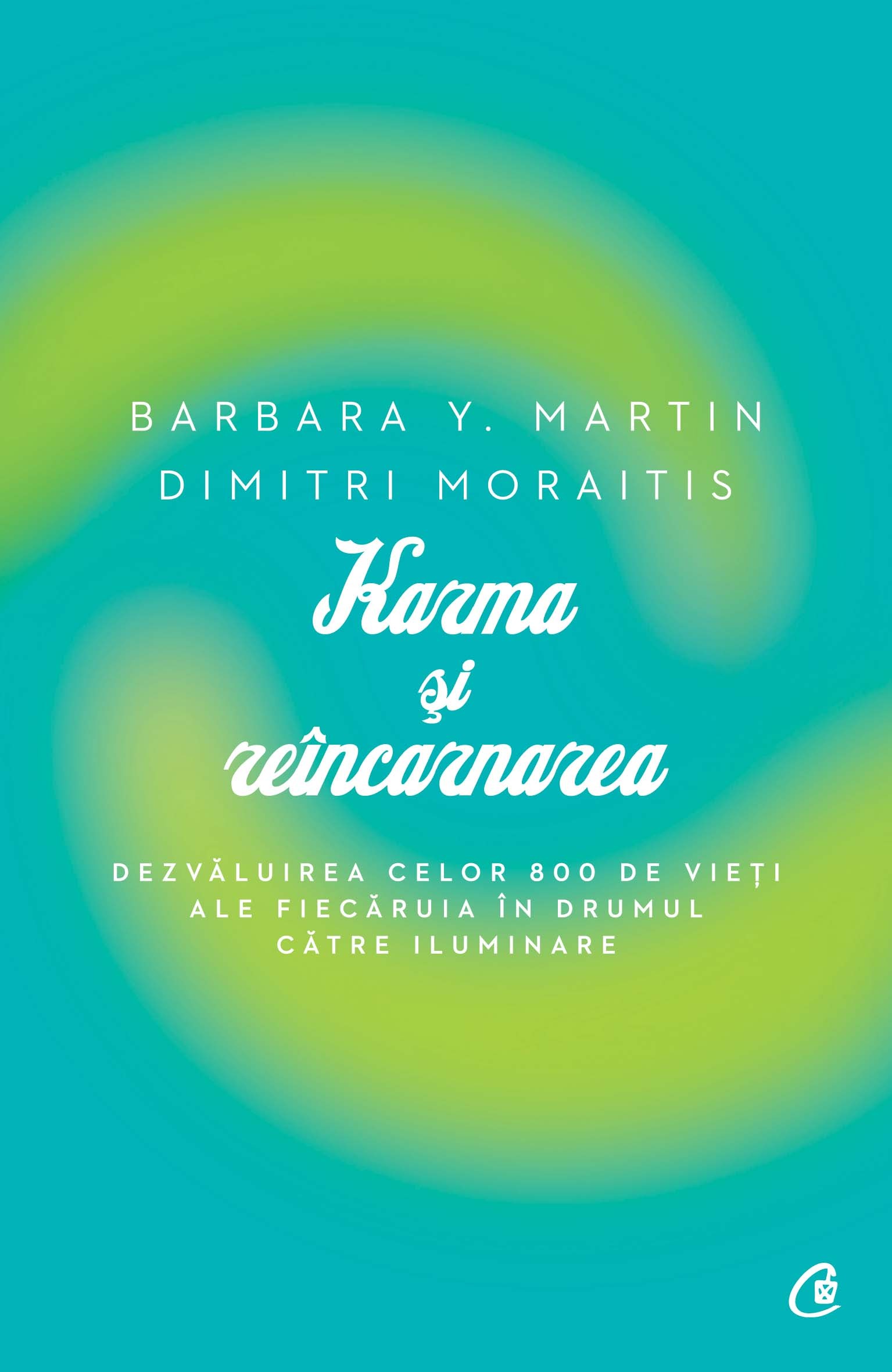 Karma Si Reincarnarea - Barbara Y. Martin, Dimitri Moraitis