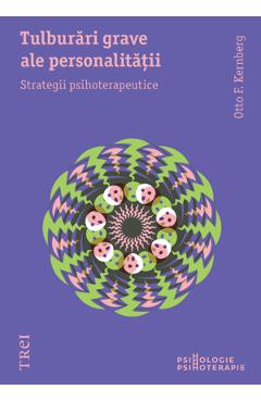 Coperta cărții 'Tulburari Grave Ale Personalitatii. Strategii Psihoterapeutice - Otto F. Kernberg'