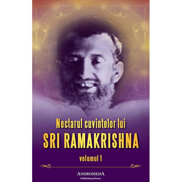 Nectarul cuvintelor lui Sri Ramakrishna Vol.1
