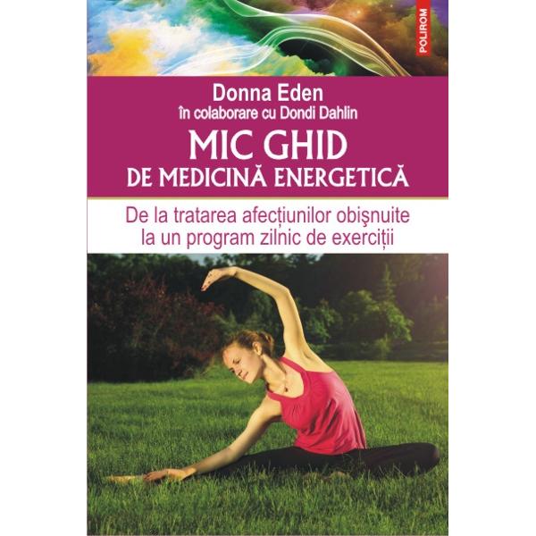 Mic Ghid De Medicina Energetica - Donna Eden, Dondi Dahlin