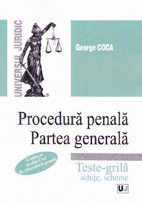 Procedura penala. Partea generala. Teste-grila, schite, scheme - George Coca