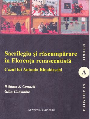 Sacrilegiu si rascumparare in Florenta renascentista - William J. Connell, Giles Constable